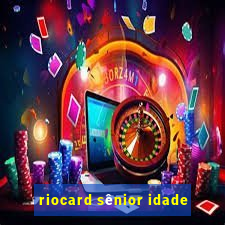 riocard sênior idade